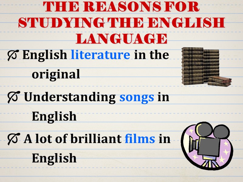 THE REASONS FOR STUDYING THE ENGLISH LANGUAGE  English literature in the  original